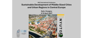 conference image: 2027 International conference SUSTAINABLE DEVELOPMENT OF MIDDLE-SIZED CITIES AND URBAN REGIONS IN CENTRAL-EUROPE Győr, Hungary April 8 -10 2027